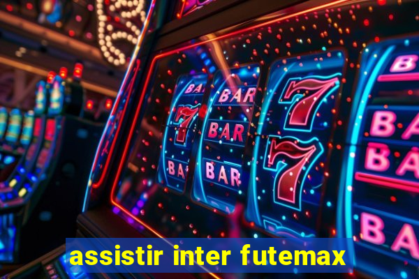 assistir inter futemax